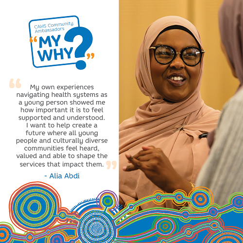 Alia says "My own experiences navigating health systems as a young person showed me how important it is to feel supported and understood. I want to help create a future where all young people and culturally diverse communities feel heard, valued and able to shape the services that impact them"
