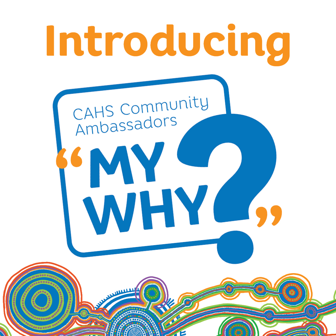 Introducing CAHS Community Ambassadors "My Why?"