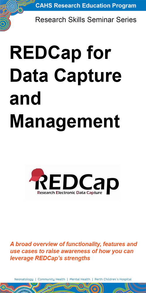 Using REDCap for Data Capture and Management seminar presented by Ali Hollingsworth and Raskshya Kadhka from Telethon Kids Institute